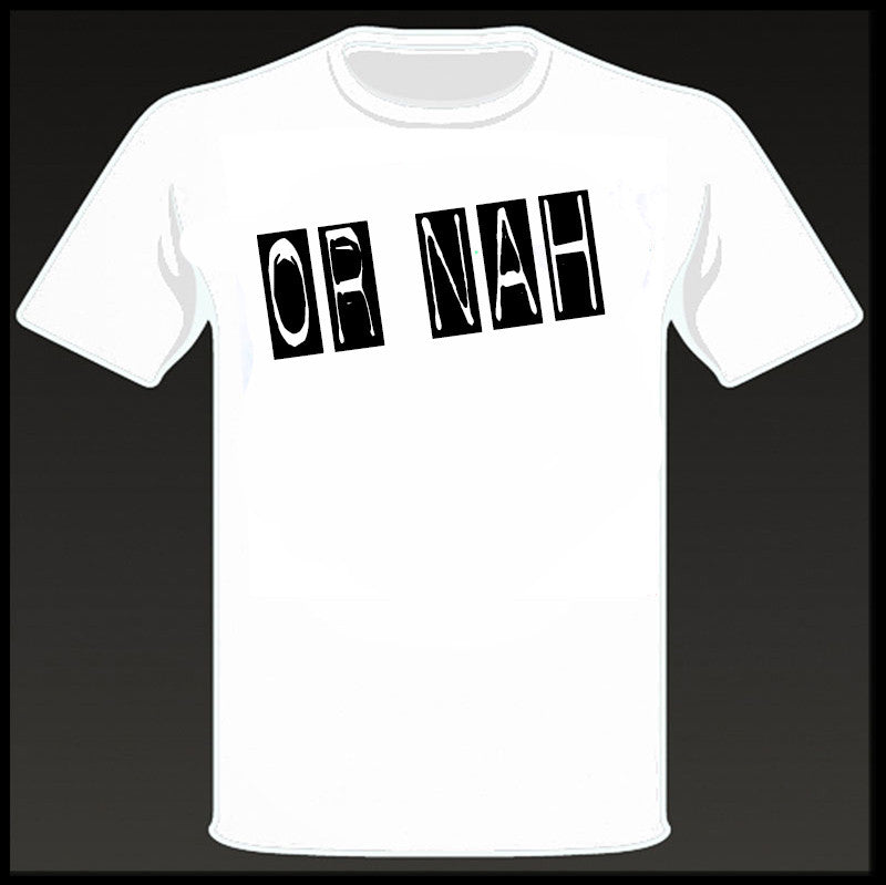 OR NAH TSHIRT